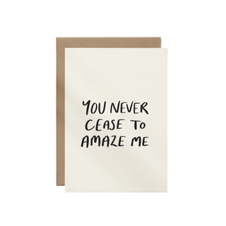 You Never Cease To Amaze Me Greeting Card